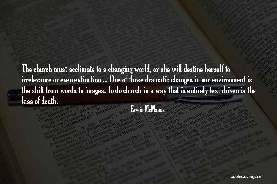 Changes In The World Quotes By Erwin McManus