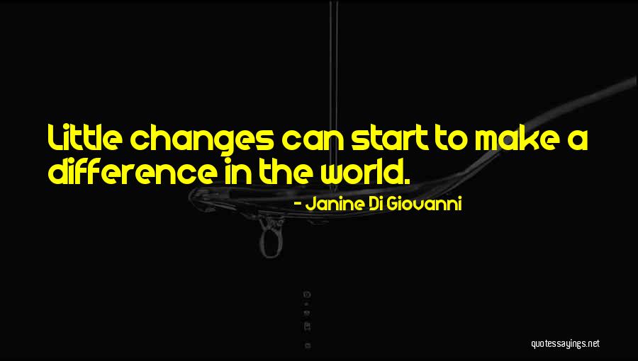 Changes In The World Quotes By Janine Di Giovanni