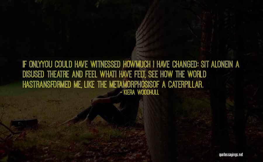 Changes In The World Quotes By Kiera Woodhull