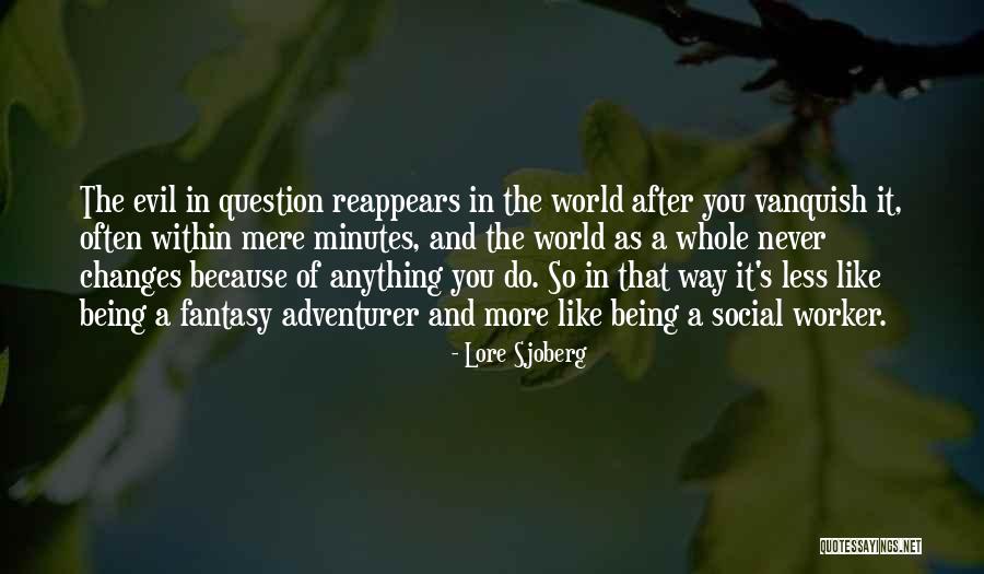 Changes In The World Quotes By Lore Sjoberg