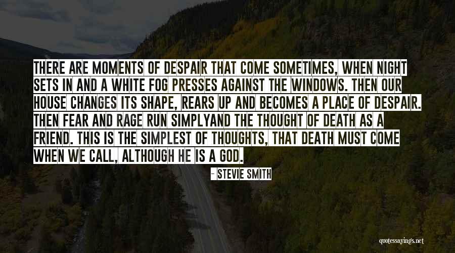 Changes In Thought Quotes By Stevie Smith Changes In Thought Quotes By Stevie Smith
