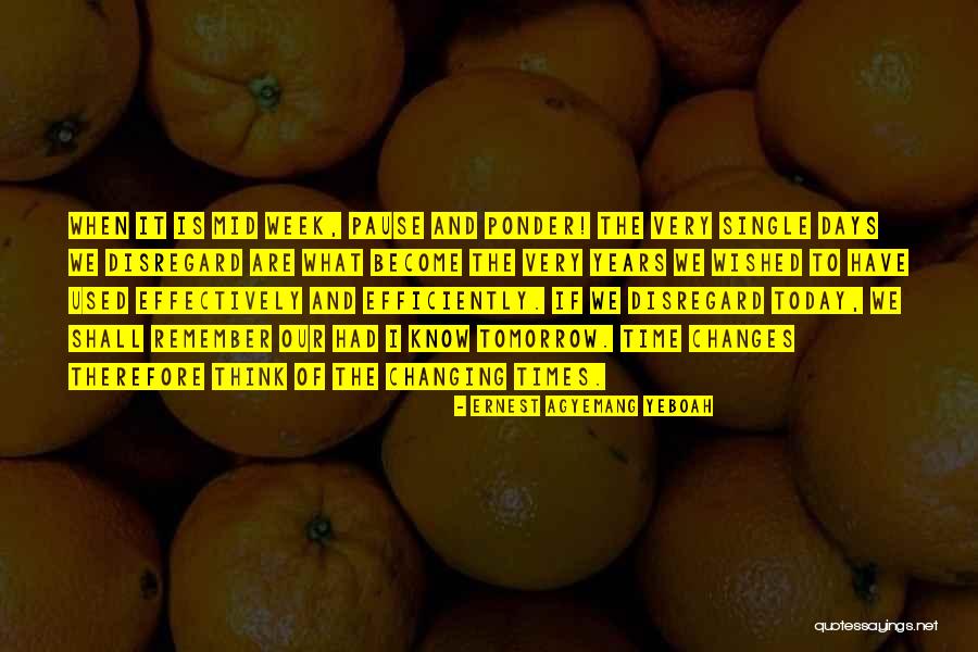 Changes In Time Quotes By Ernest Agyemang Yeboah Changes In Time Quotes By Ernest Agyemang Yeboah
