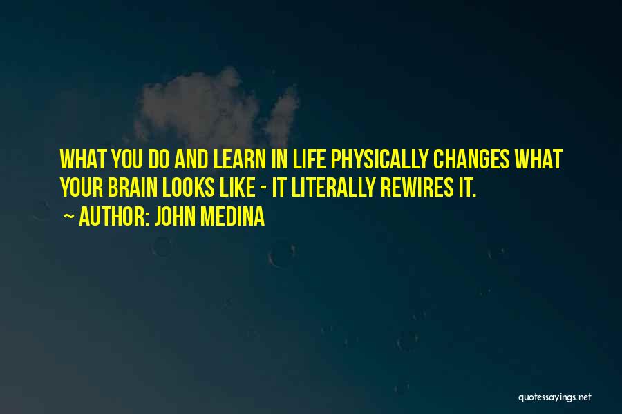 Changes In Your Life Quotes By John Medina