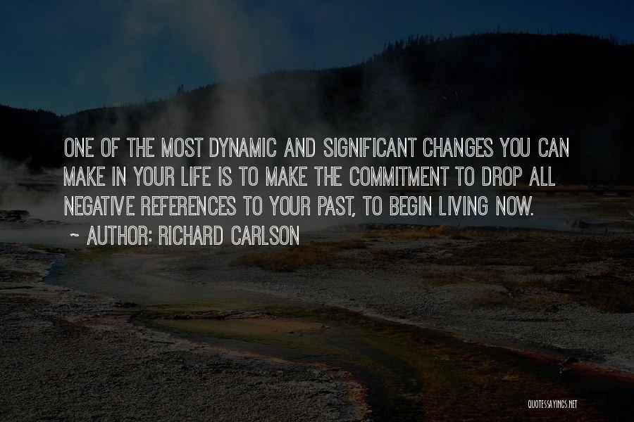 Changes In Your Life Quotes By Richard Carlson