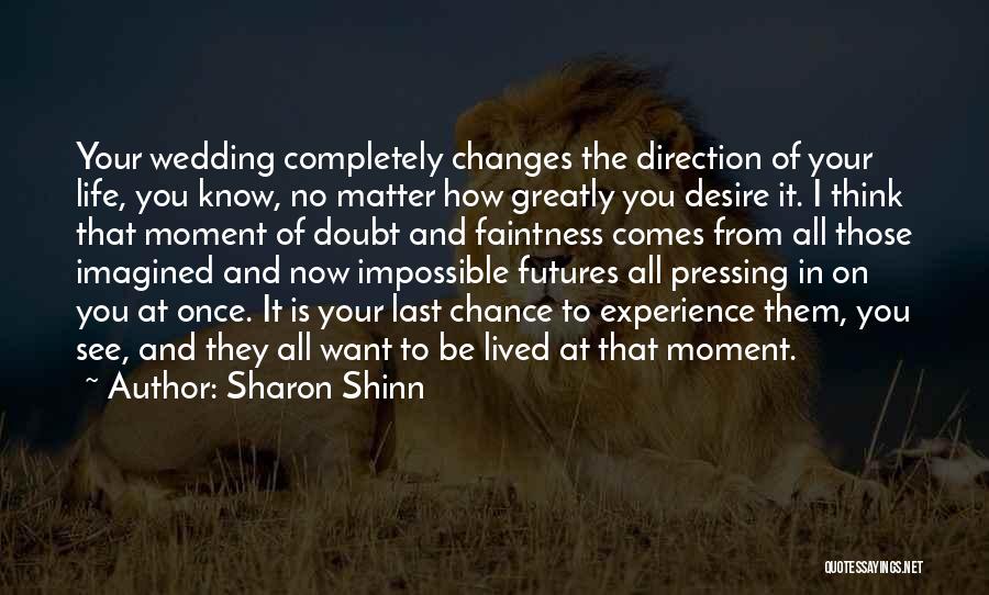 Changes In Your Life Quotes By Sharon Shinn