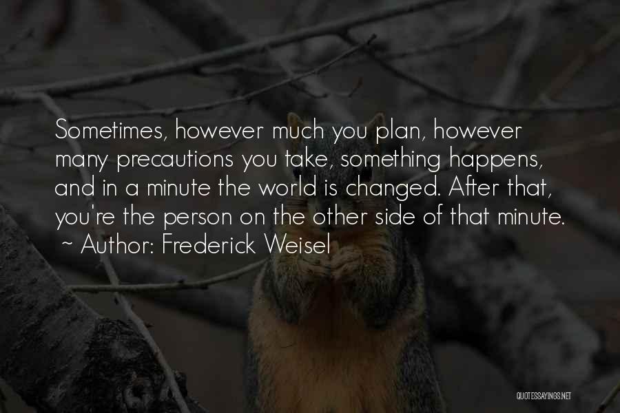 Changes Of A Person Quotes By Frederick Weisel