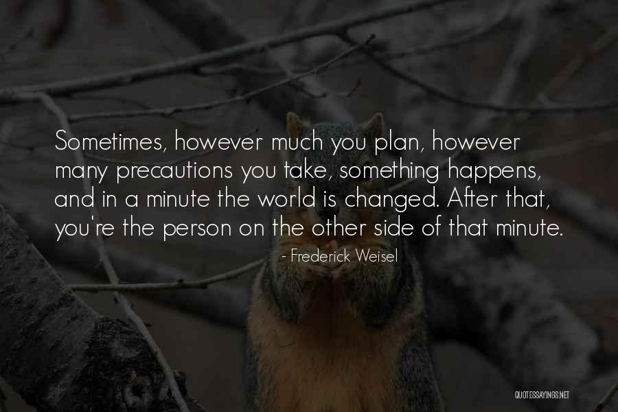 Changes Of A Person Quotes By Frederick Weisel