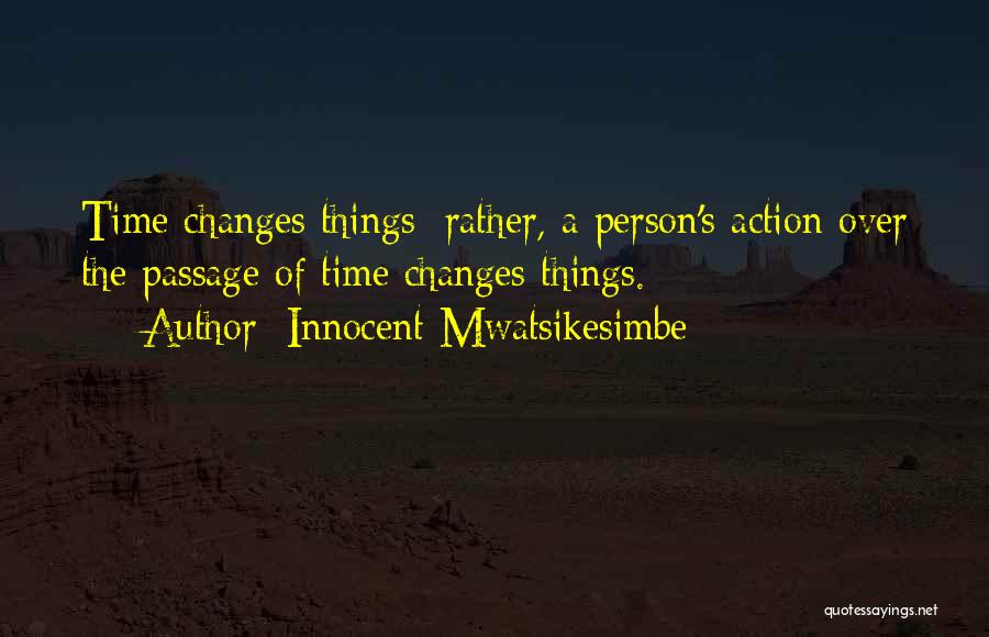 Changes Of A Person Quotes By Innocent Mwatsikesimbe
