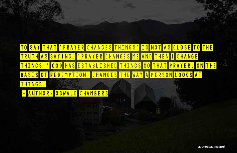 Changes Of A Person Quotes By Oswald Chambers