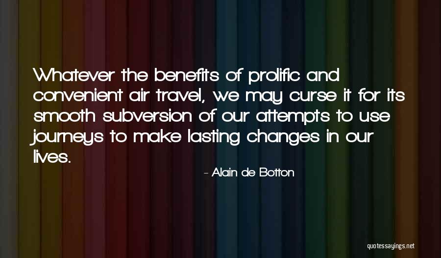 Changes Of Our Lives Quotes By Alain De Botton Changes Of Our Lives Quotes By Alain De Botton