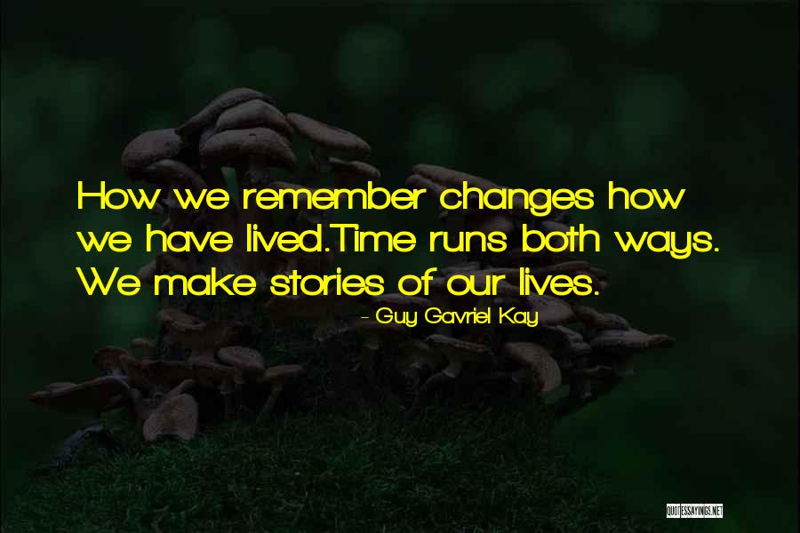 Changes Of Our Lives Quotes By Guy Gavriel Kay Changes Of Our Lives Quotes By Guy Gavriel Kay