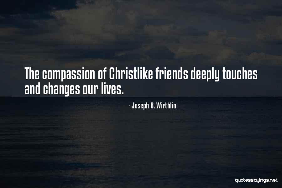 Changes Of Our Lives Quotes By Joseph B. Wirthlin Changes Of Our Lives Quotes By Joseph B. Wirthlin