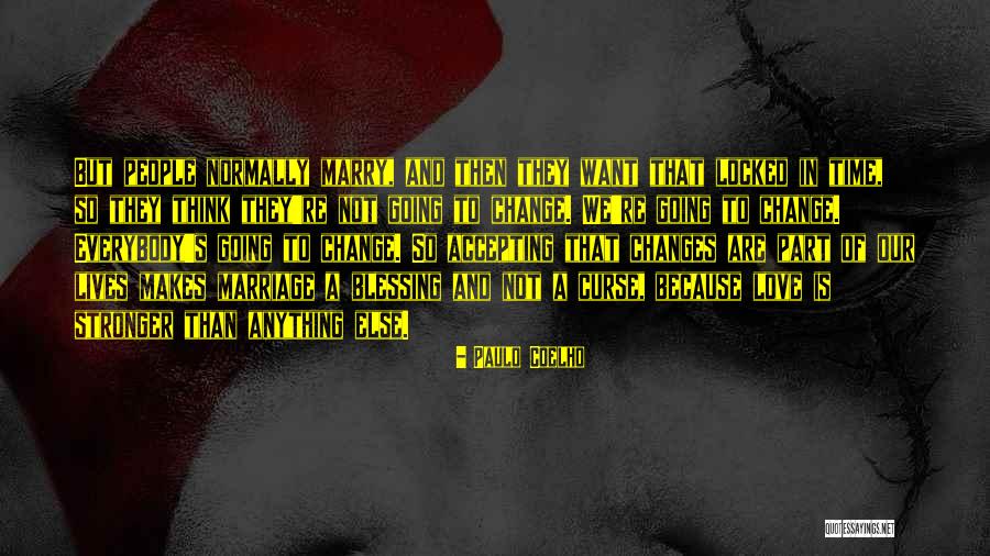 Changes Of Our Lives Quotes By Paulo Coelho Changes Of Our Lives Quotes By Paulo Coelho