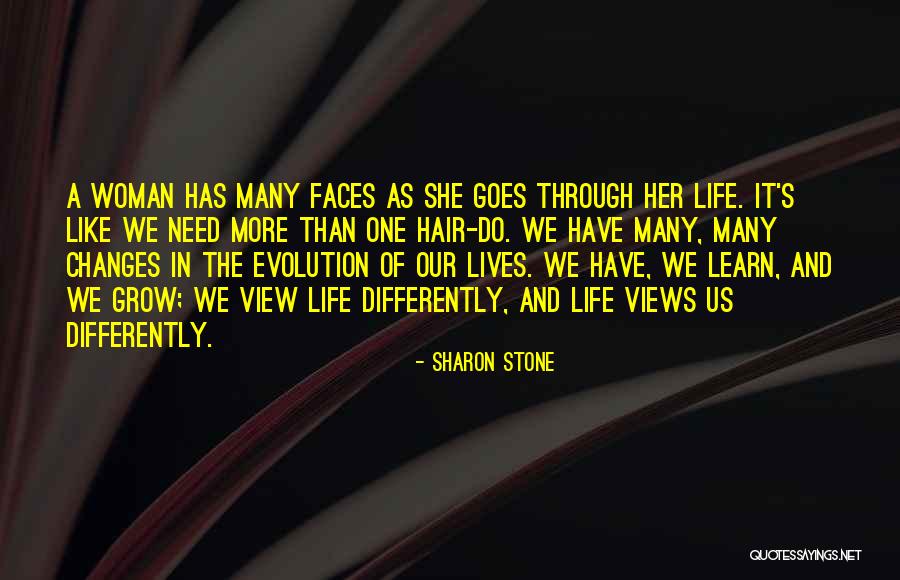Changes Of Our Lives Quotes By Sharon Stone Changes Of Our Lives Quotes By Sharon Stone