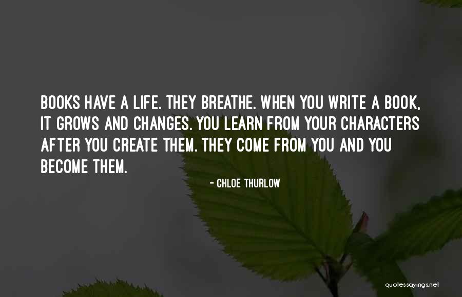 Changes When You Come Quotes By Chloe Thurlow Changes When You Come Quotes By Chloe Thurlow