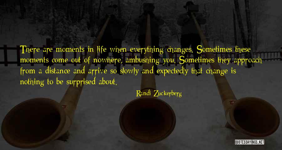 Changes When You Come Quotes By Randi Zuckerberg Changes When You Come Quotes By Randi Zuckerberg