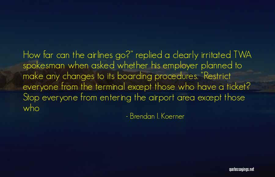 Changes When You Stop Quotes By Brendan I. Koerner Changes When You Stop Quotes By Brendan I. Koerner