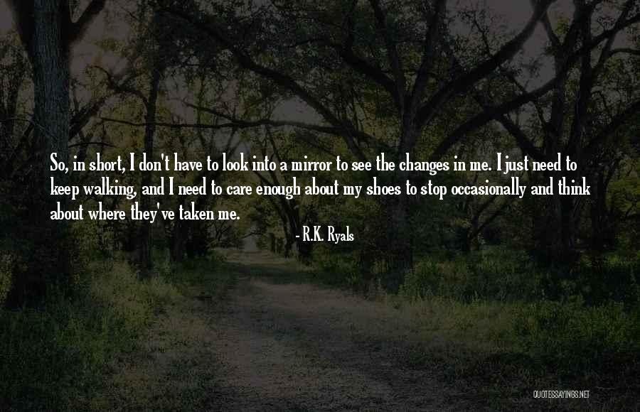 Changes When You Stop Quotes By R.K. Ryals Changes When You Stop Quotes By R.K. Ryals