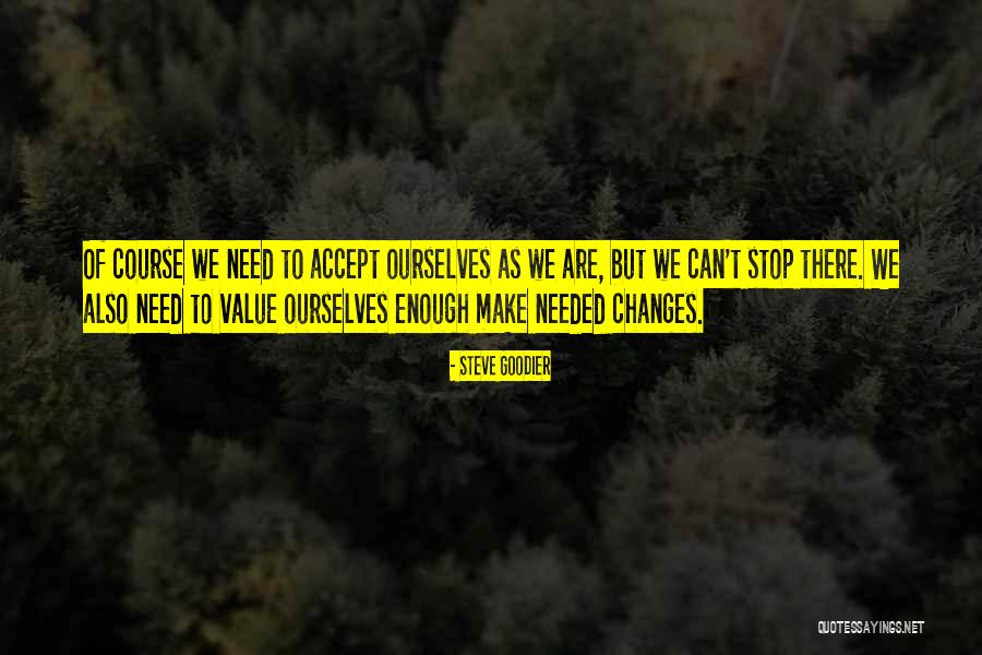 Changes When You Stop Quotes By Steve Goodier Changes When You Stop Quotes By Steve Goodier