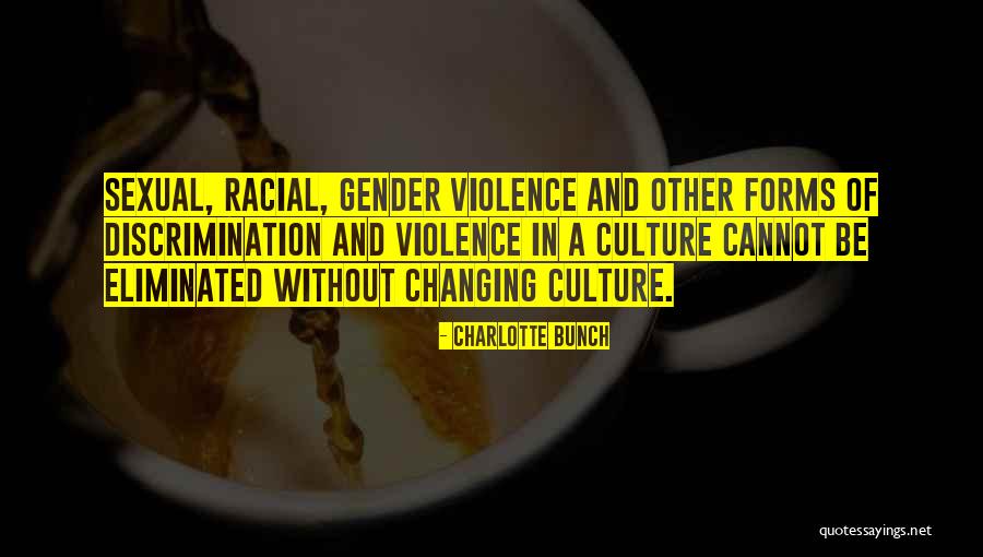 Changing A Culture Quotes By Charlotte Bunch Changing A Culture Quotes By Charlotte Bunch