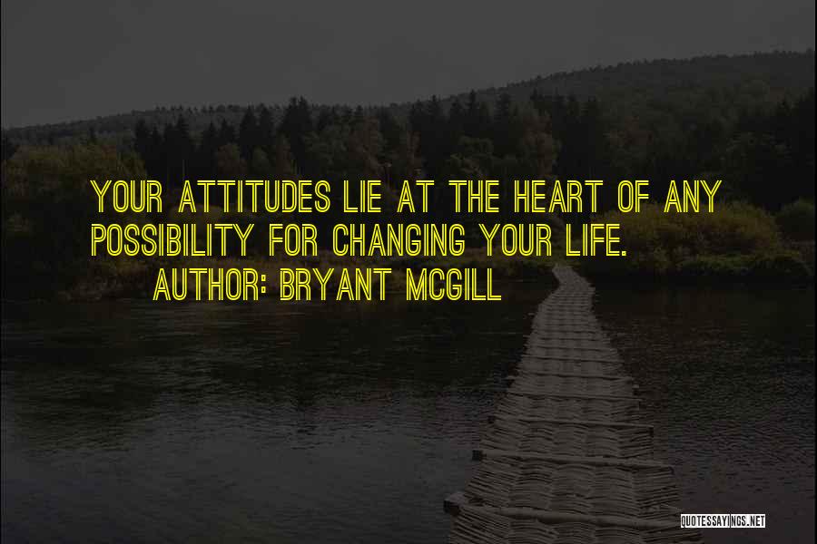 Changing Attitudes Quotes By Bryant McGill
