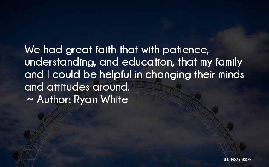 Changing Attitudes Quotes By Ryan White