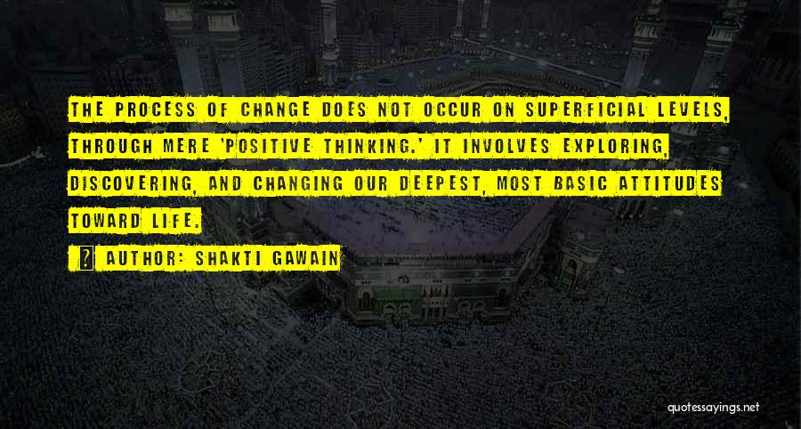 Changing Attitudes Quotes By Shakti Gawain