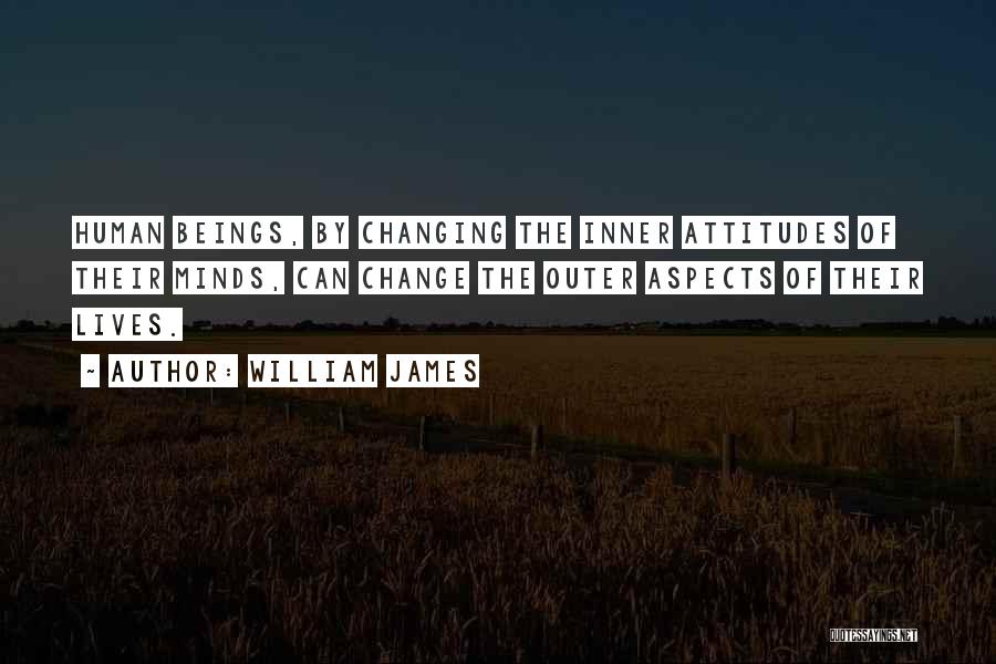 Changing Attitudes Quotes By William James