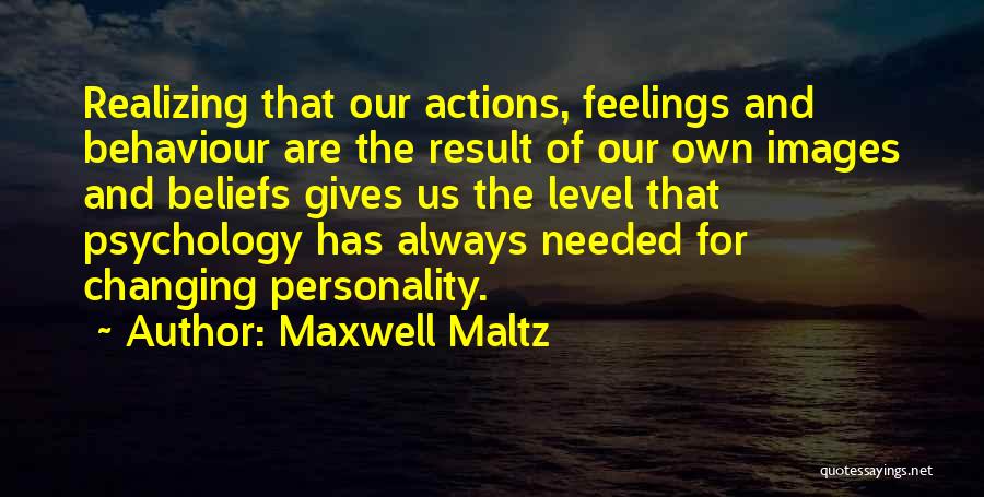 Changing Behaviour Quotes By Maxwell Maltz