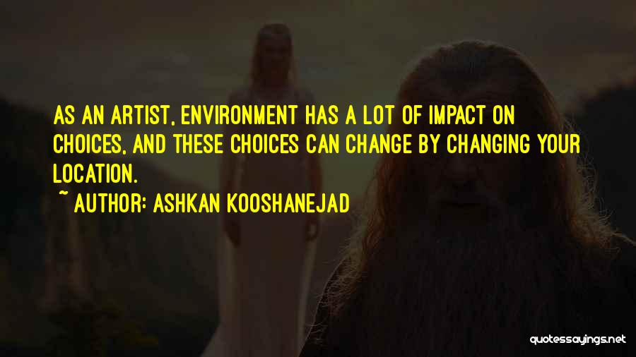 Changing Environment Quotes By Ashkan Kooshanejad