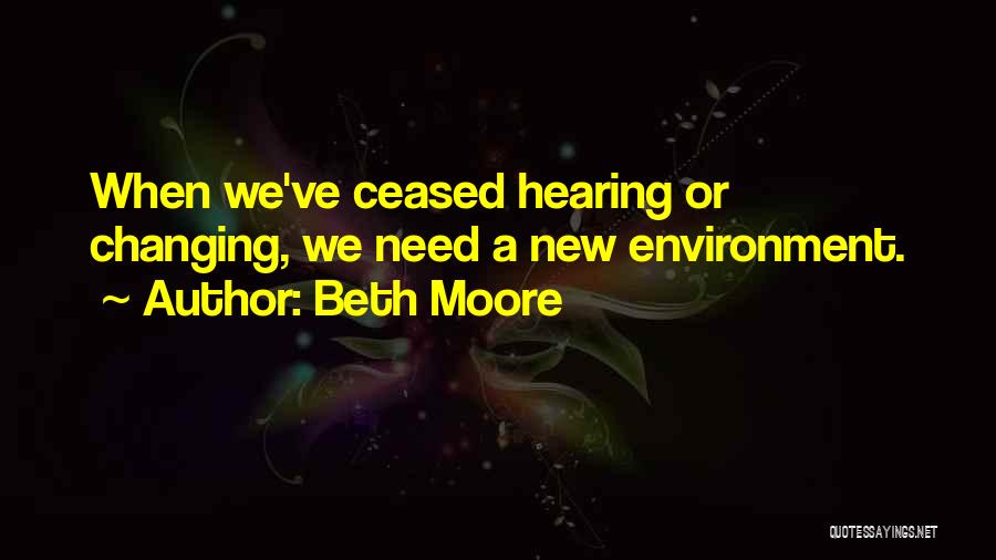 Changing Environment Quotes By Beth Moore