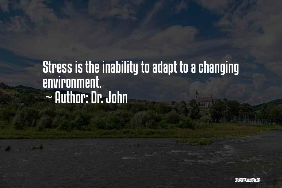 Changing Environment Quotes By Dr. John