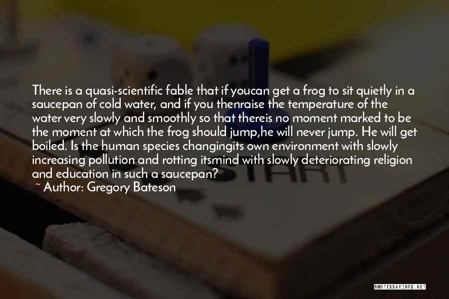 Changing Environment Quotes By Gregory Bateson