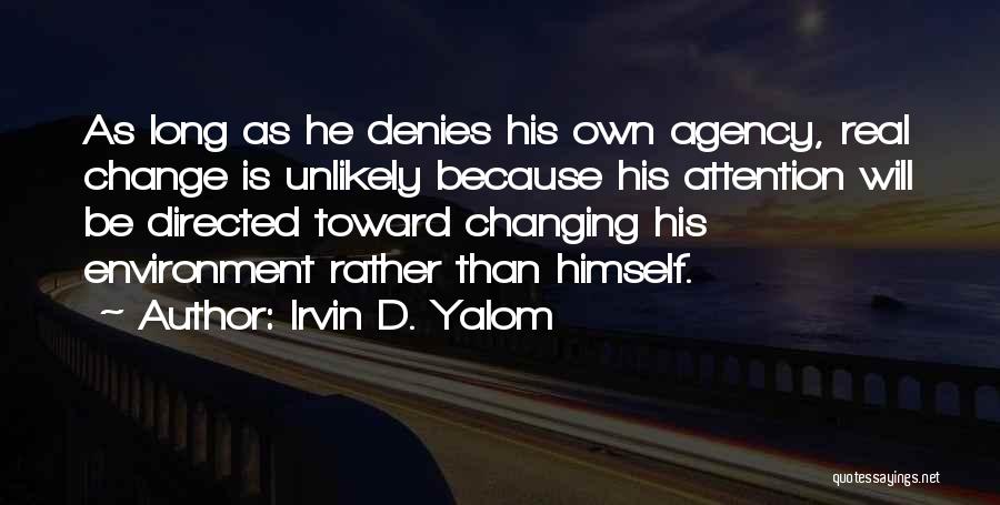 Changing Environment Quotes By Irvin D. Yalom