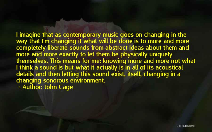 Changing Environment Quotes By John Cage