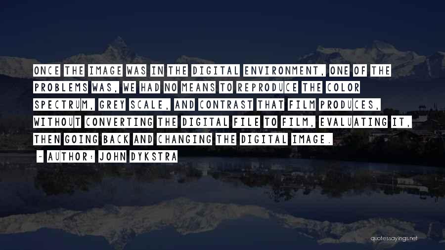 Changing Environment Quotes By John Dykstra