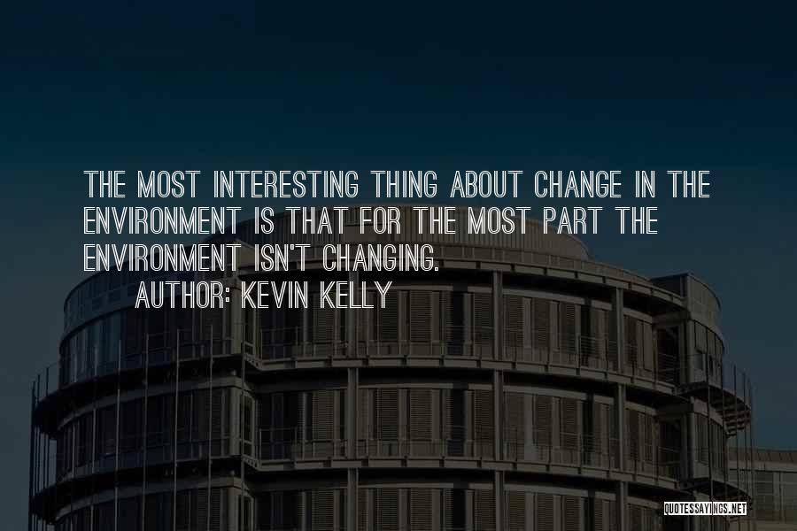 Changing Environment Quotes By Kevin Kelly