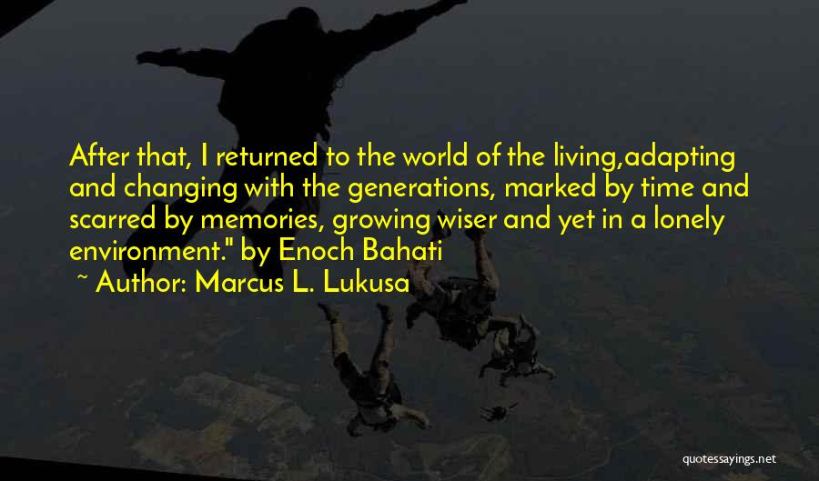 Changing Environment Quotes By Marcus L. Lukusa