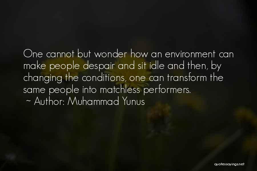 Changing Environment Quotes By Muhammad Yunus