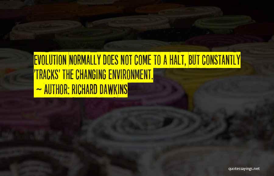 Changing Environment Quotes By Richard Dawkins