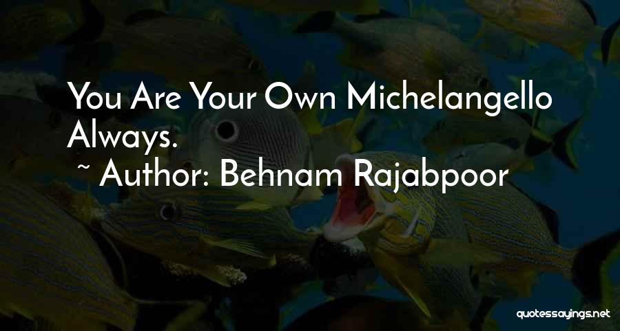 Changing For A Better Life Quotes By Behnam Rajabpoor