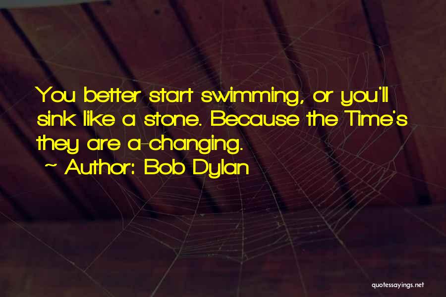 Changing For A Better Life Quotes By Bob Dylan