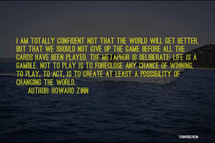 Changing For A Better Life Quotes By Howard Zinn