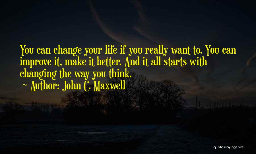 Changing For A Better Life Quotes By John C. Maxwell