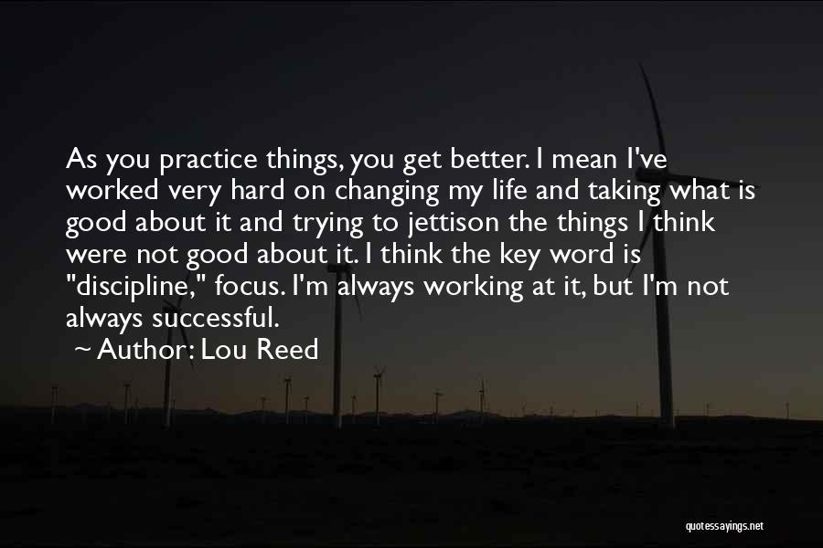 Changing For A Better Life Quotes By Lou Reed