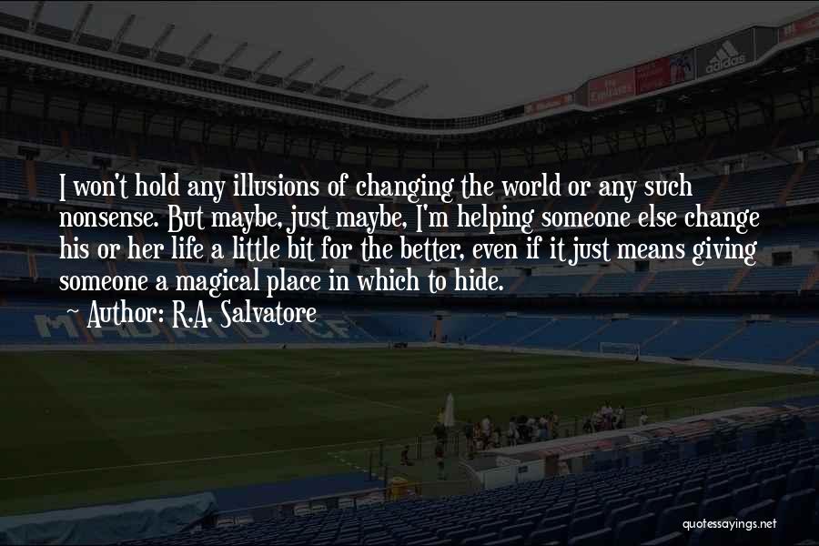 Changing For A Better Life Quotes By R.A. Salvatore