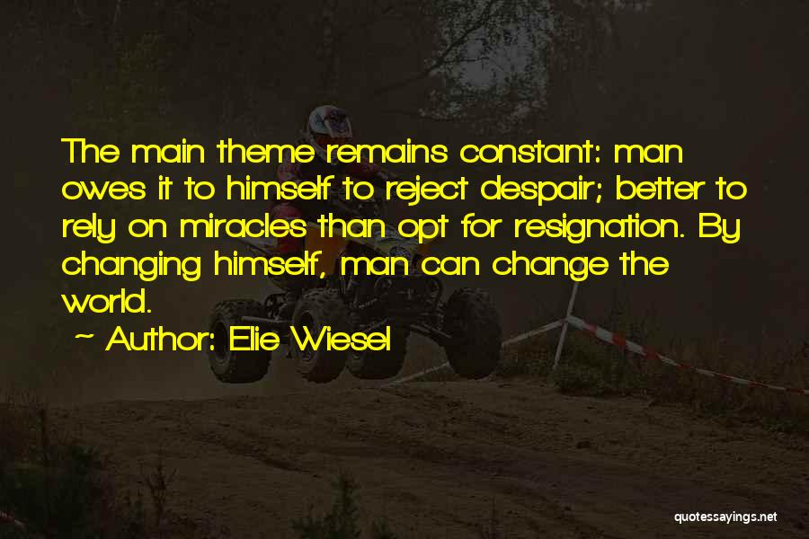 Changing For The Better Quotes By Elie Wiesel