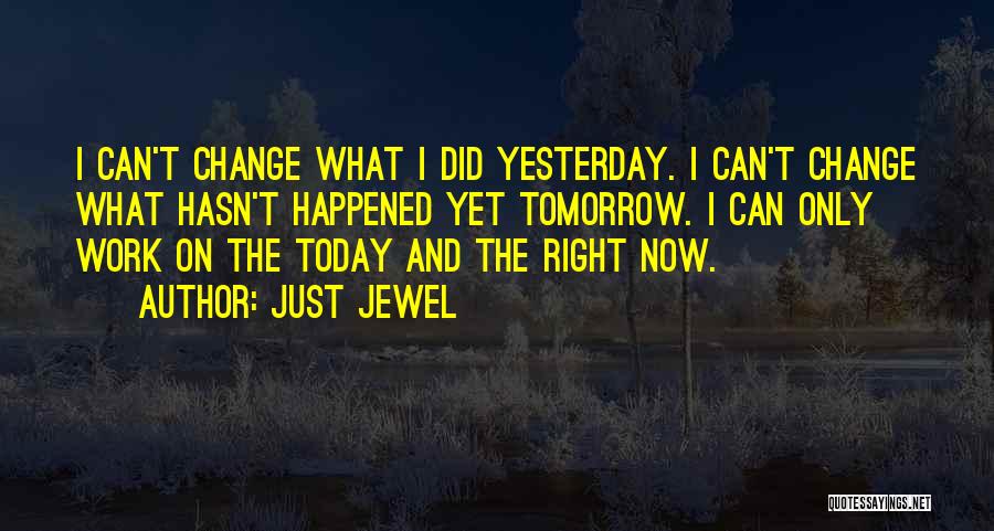 Changing For The Better Quotes By Just Jewel