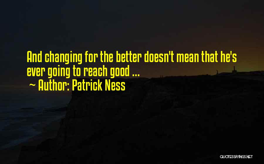 Changing For The Better Quotes By Patrick Ness