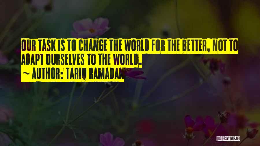 Changing For The Better Quotes By Tariq Ramadan